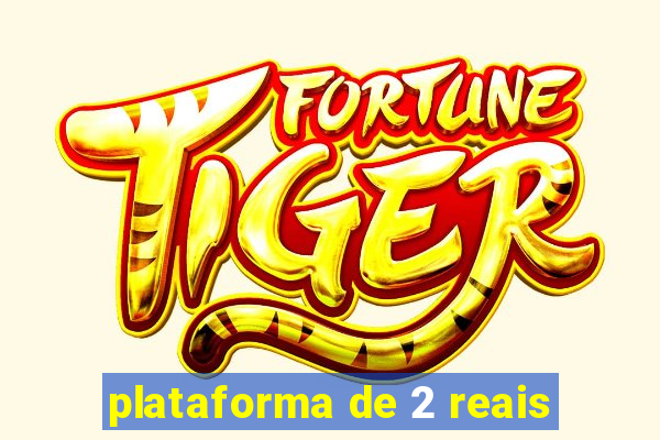 plataforma de 2 reais