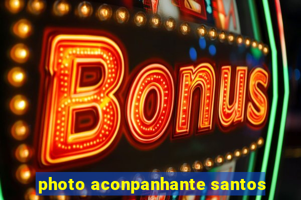 photo aconpanhante santos