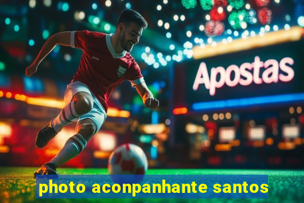 photo aconpanhante santos