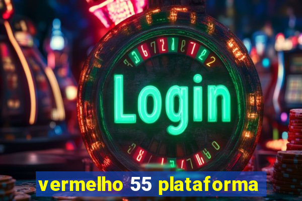 vermelho 55 plataforma