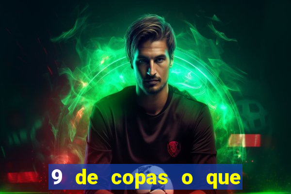 9 de copas o que ele sente por mim