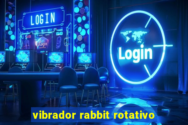 vibrador rabbit rotativo