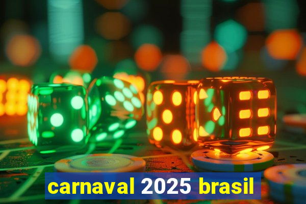 carnaval 2025 brasil