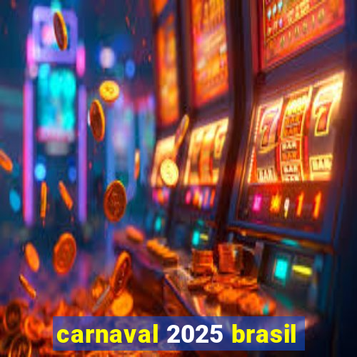 carnaval 2025 brasil