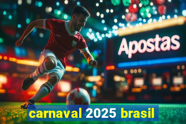 carnaval 2025 brasil
