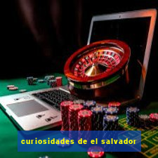 curiosidades de el salvador