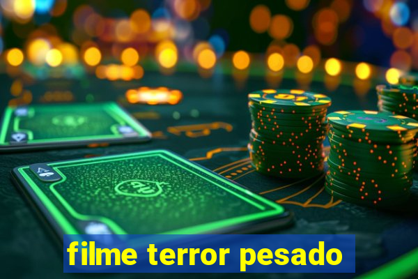 filme terror pesado