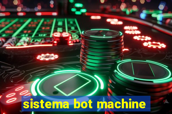 sistema bot machine