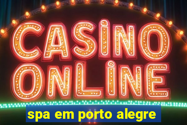 spa em porto alegre