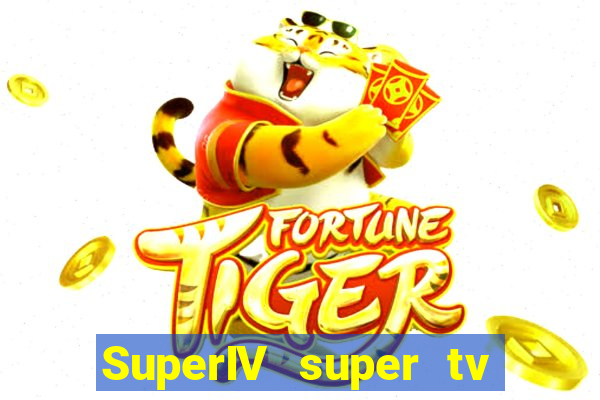 SuperIV super tv ao vivo super tv ao vivo globo