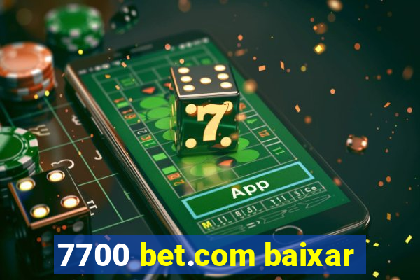 7700 bet.com baixar
