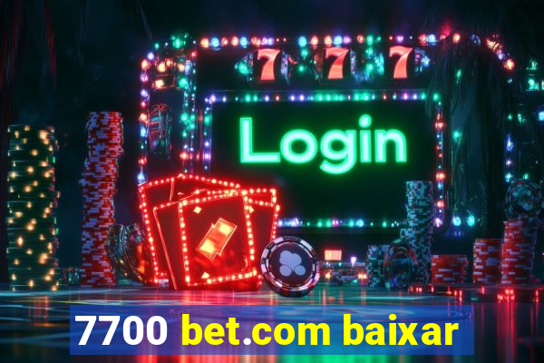 7700 bet.com baixar