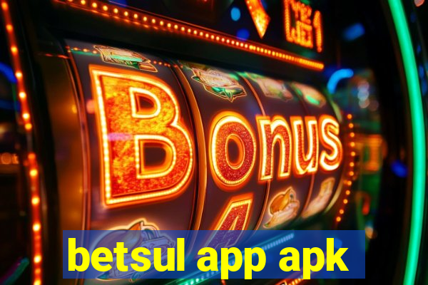 betsul app apk