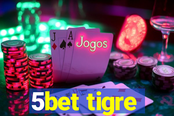 5bet tigre