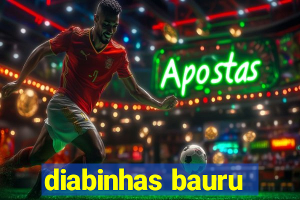 diabinhas bauru