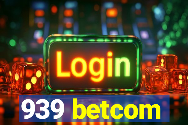 939 betcom