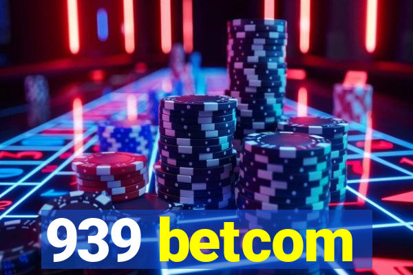 939 betcom