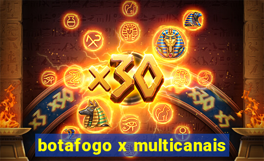 botafogo x multicanais