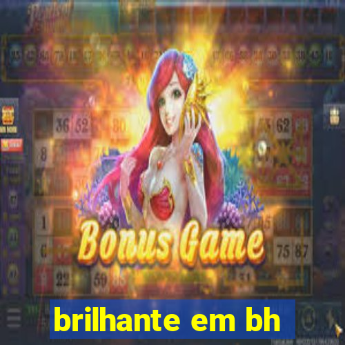 brilhante em bh