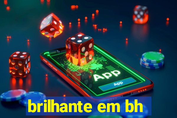 brilhante em bh
