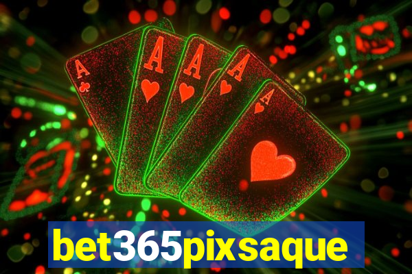 bet365pixsaque