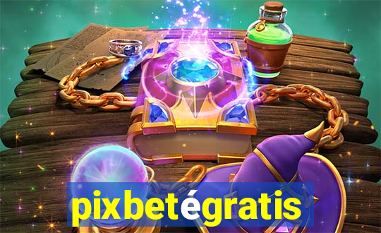 pixbetégratis