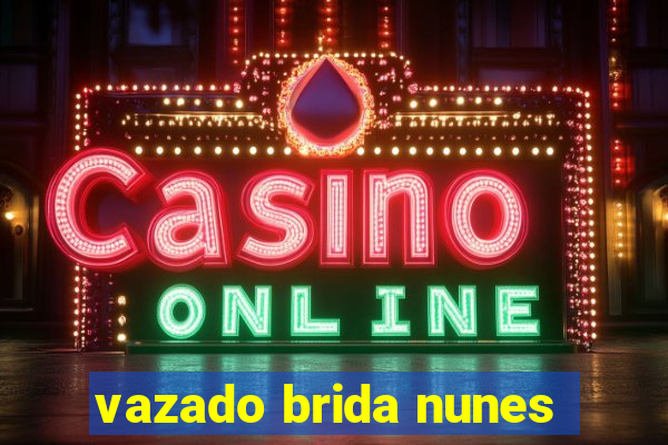 vazado brida nunes