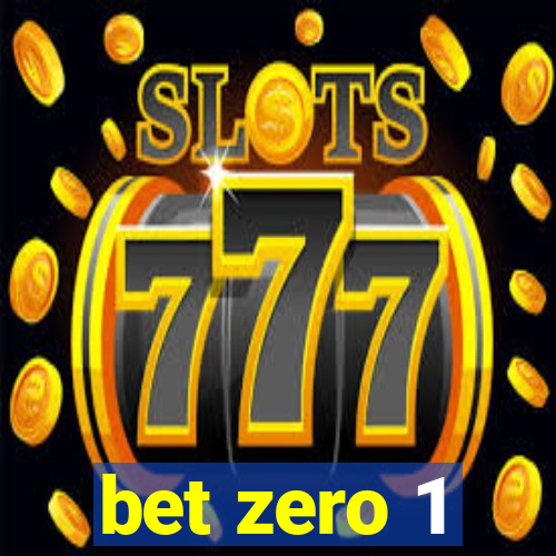 bet zero 1
