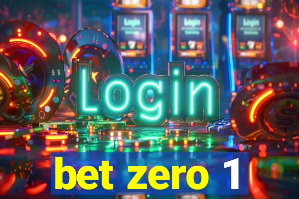 bet zero 1
