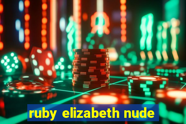 ruby elizabeth nude