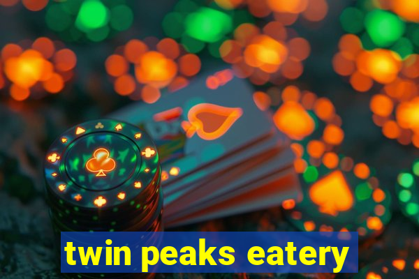 twin peaks eatery