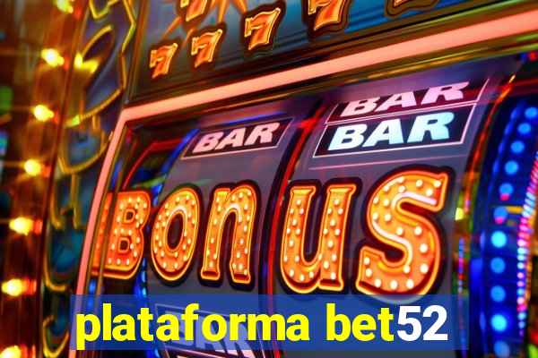 plataforma bet52