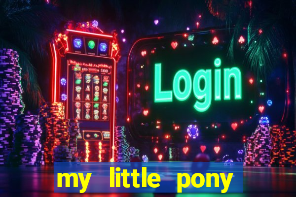 my little pony jogos de vestir