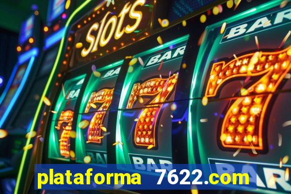 plataforma 7622.com é confiável