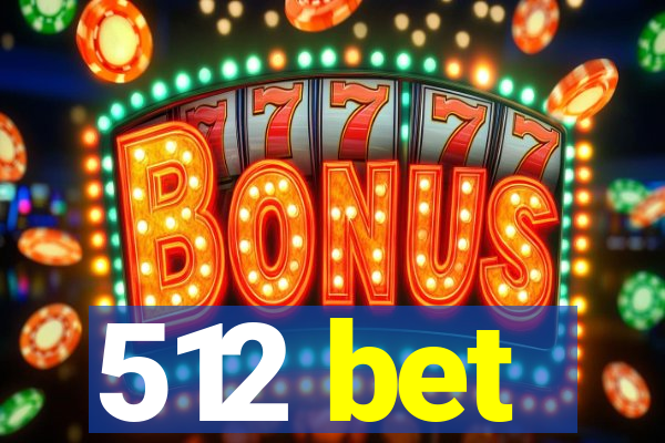 512 bet