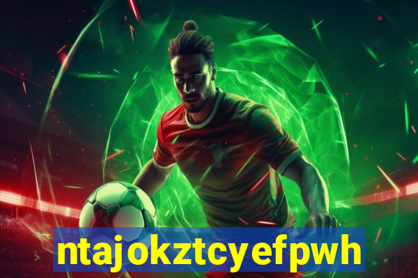 ntajokztcyefpwhs.xyz