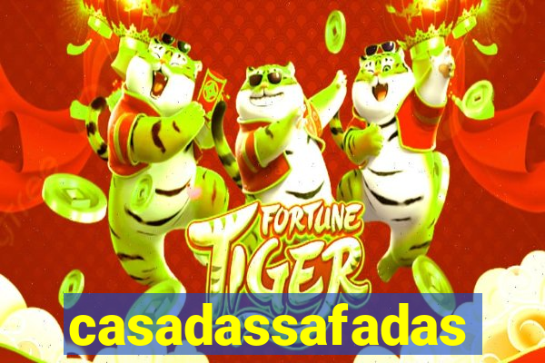 casadassafadas