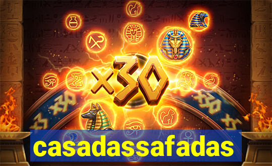 casadassafadas