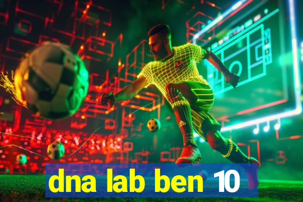dna lab ben 10