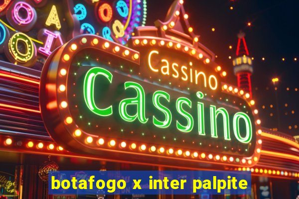 botafogo x inter palpite