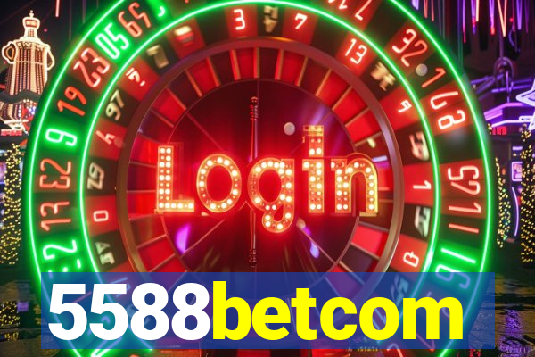 5588betcom
