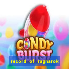 record of ragnarok 3 temporada ep 1