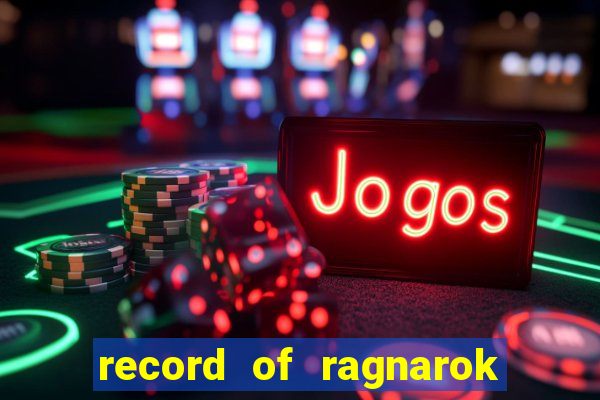 record of ragnarok 3 temporada ep 1