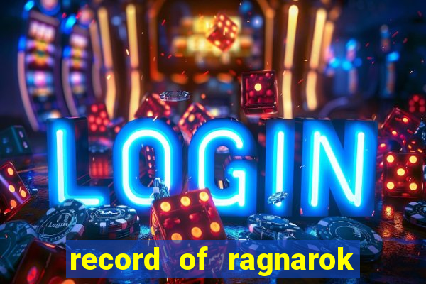 record of ragnarok 3 temporada ep 1