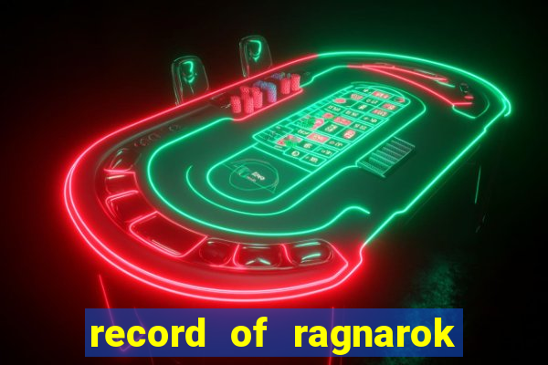 record of ragnarok 3 temporada ep 1