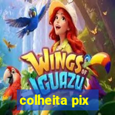 colheita pix