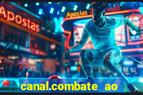 canal.combate ao vivo multicanais