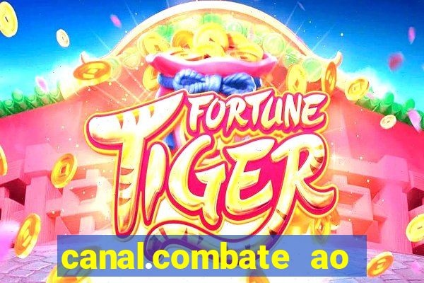 canal.combate ao vivo multicanais