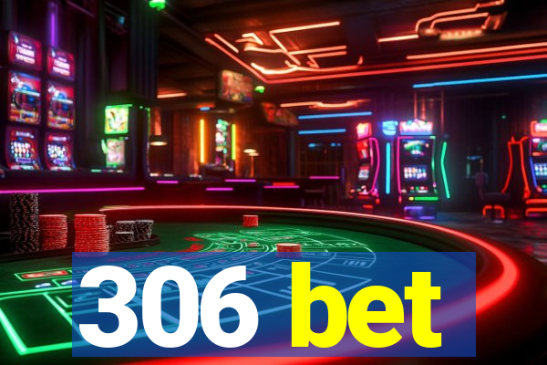 306 bet