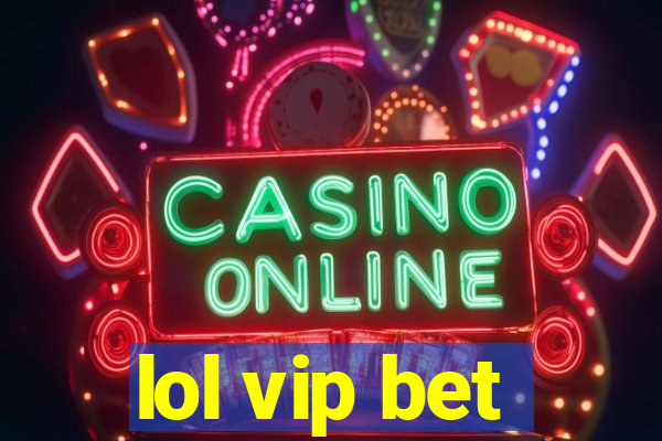 lol vip bet